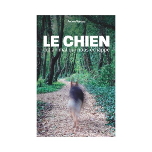 Le chien, cet animal qui nous échappe
